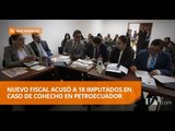 Nuevo fiscal acusó a 18 imputados en caso de cohecho en Petroecuador