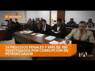 24 procesos penales y más de 100 investigados por corrupción en Petroecuador
