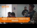 Niegan recurso de Hábeas Corpus a Fausto Tamayo - Teleamazonas