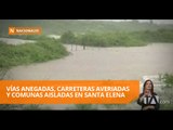 Santa Elena siente los estragos de la intensa estación lluviosa