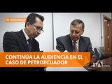 Segundo día de audiencia de juzgamiento en caso de Petroecuador - Teleamazonas