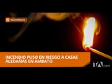 Incendio en Ambato dejó un muerto - Teleamazonas