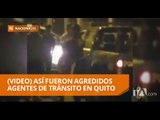 Identifican a agresores de agentes de tránsito en Quito