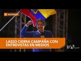 Lasso cierra campaña con entrevistas en medios