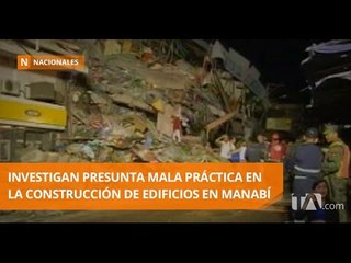 Fiscalía realiza al menos 180 pericias a construcciones de Manta - Teleamazonas