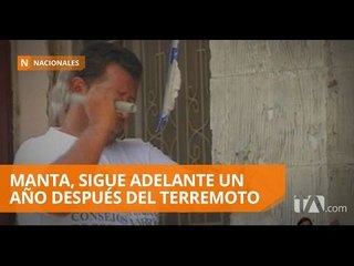 Un año después, Manta mejora con la ayuda de todos - Teleamazonas