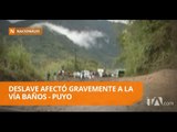 Deslave bloqueó la vía Baños - Puyo por varias horas - Teleamazonas
