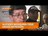 Confirman orden de prisión contra Alecksey Mosquera - Teleamazonas