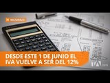 El Impuesto al Valor Agregado vuelve a ser del 12% - Teleamazonas