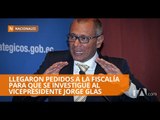 Llegaron pedidos a la Fiscalía para que se investigue al vicepresidente Jorge Glas