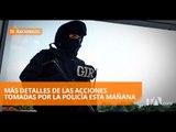 La Policía dio detalles de las acciones realizadas esta madrugada - Teleamazonas