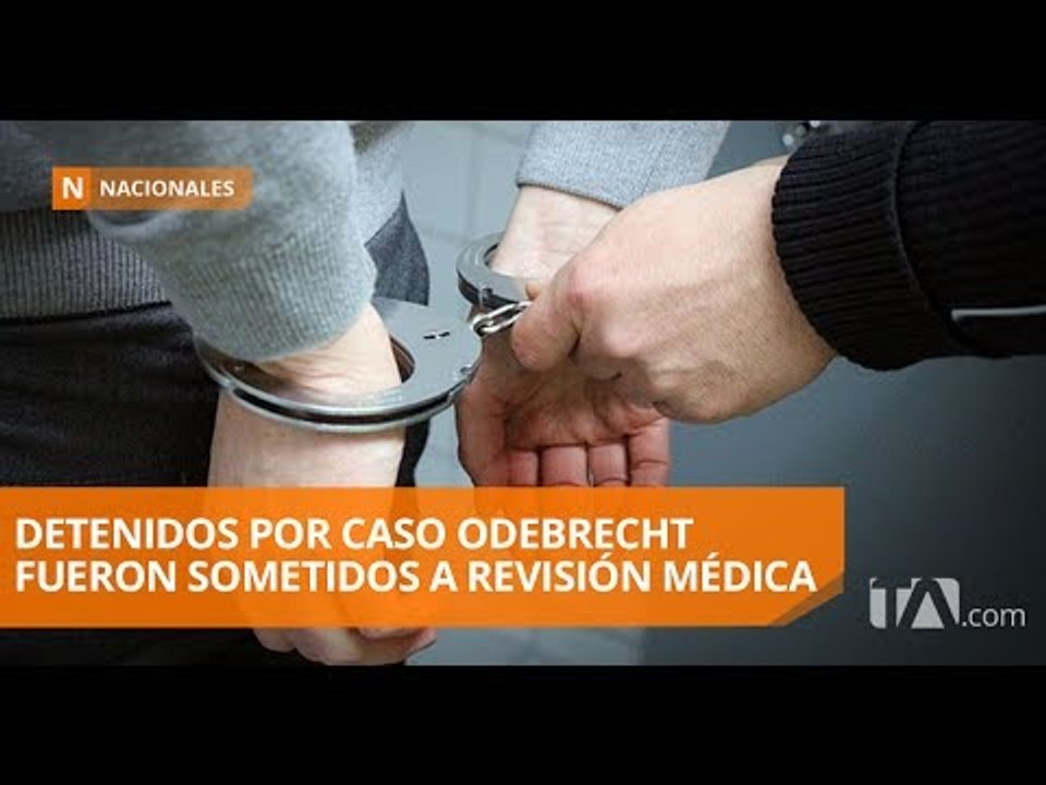 Detenidos por caso Odebrecht fueron sometidos a...