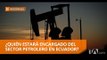 Sector petrolero tiene un peso importante en las finanzas públicas - Teleamazonas