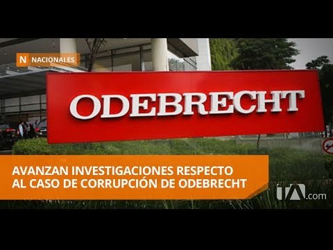 Avanzan investigaciones respecto al caso de corrupción de Odebrecht