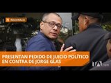 Firmas respaldan el juicio político al vicepresidente Jorge Glas - Teleamazonas