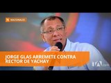 Jorge Glas critica al Rector de Yachay - Teleamazonas