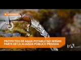 Aseguran que es imposible incluir en Ley de Alianzas Público-Privadas proyectos de agua potable