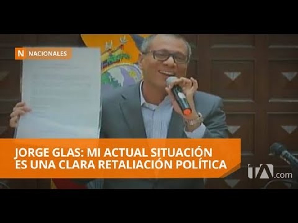 Jorge Glas: "Responsabilizo de mi seguridad a Lenín Moreno" - Teleamazonas