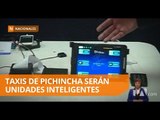 Taxis de Pichincha funcionarán con nuevo Software - Teleamazonas