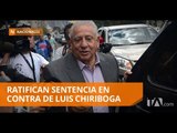 Ratifican sentencia por lavado de activos contra Chiriboga - Teleamazonas