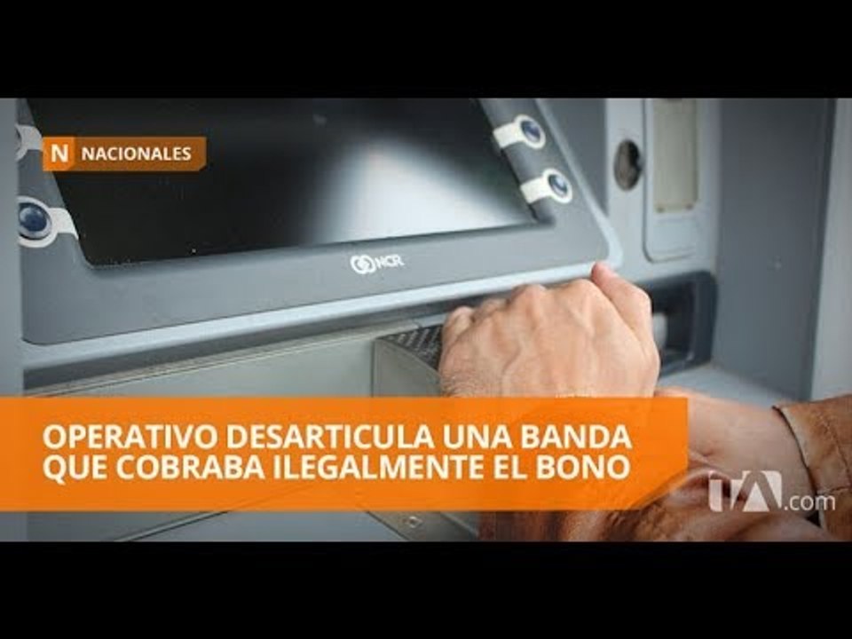 Red de estafadores hacía cobros indebidos del Bono de Desarrollo Humano - Teleamazonas