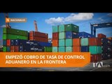 Comerciantes de la frontera cuestionan la tasa aduanera - Teleamazonas