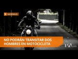 Desde este viernes prohibido que dos hombres circulen en moto - Teleamazonas