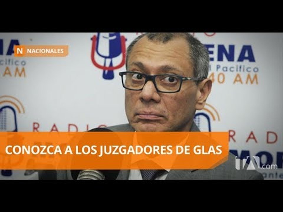 Conozca a los jueces que se encargarán del proceso de Jorge Glas - Teleamazonas