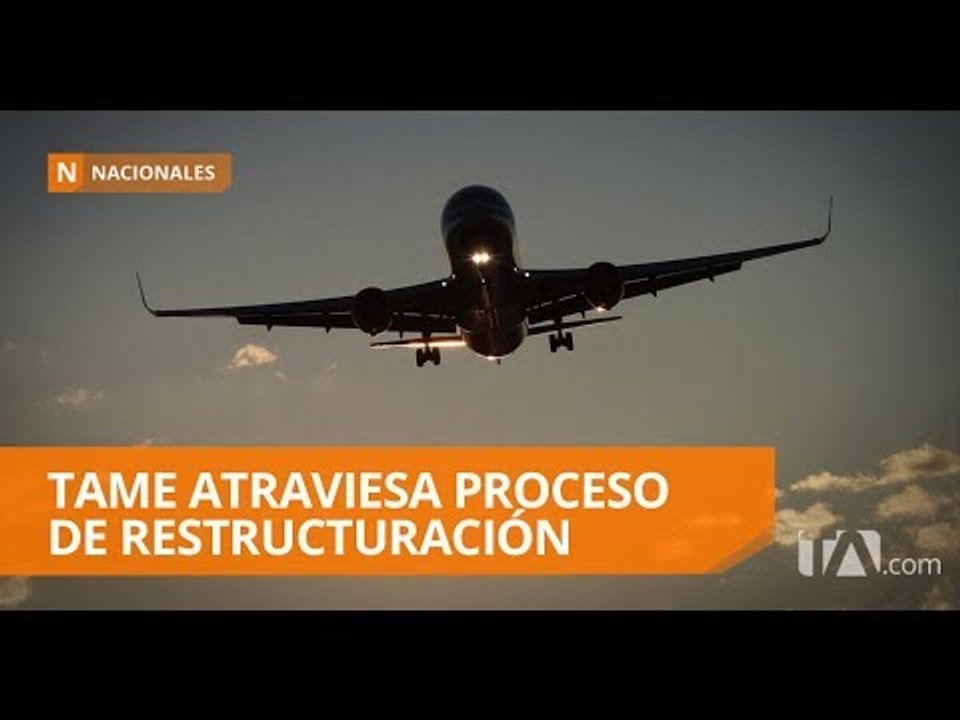 Tame busca superar sus problemas financieros - Teleamazonas