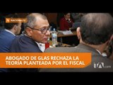 El abogado del segundo mandatario rechaza la teoría planteada por el fiscal - Teleamazonas