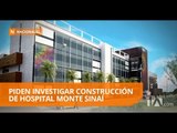 Comisión Nacional Anticorrupción pedirá examen a hospital Monte Sinaí - Teleamazonas