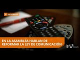 Asambleístas coinciden en que se debe reformar la Ley Orgánica de Comunicación - Teleamazonas