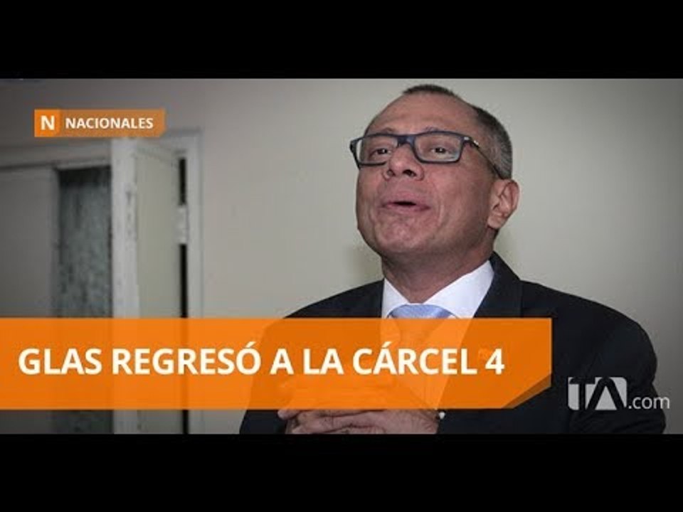 Jorge Glas llegó a la cárcel cuatro luego de ser sentenciado - Teleamazonas