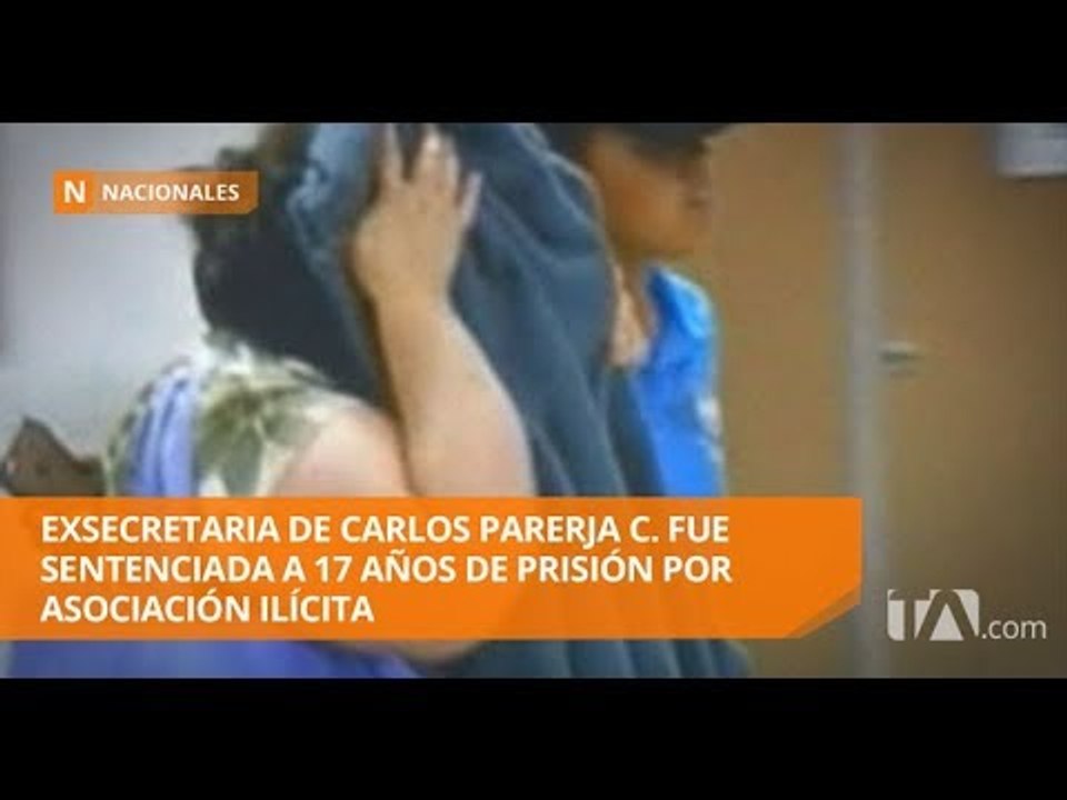 Secretaria de Carlos Pareja C., condenada a 17 años de prisión - Teleamazonas