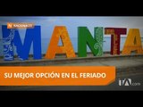 La ciudad de Manta es una buena opción para este feriado - Teleamazonas