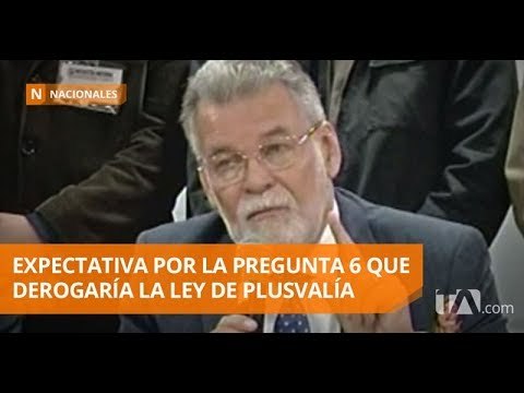 La Pregunta 6 plantea la derogatoria de la Ley de Plusvalía - Teleamazonas