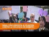 Se realizó plantón contra la violencia de género en Ambato - Teleamazonas