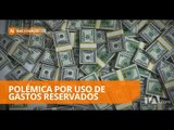 La utilización de los gastos reservados vuelve al debate - Teleamazonas