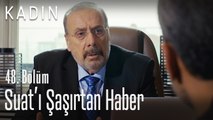 Suat'ı şaşırtan haber! - Kadın 48. Bölüm