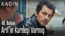Arif'in kardeşi varmış - Kadın 48. Bölüm