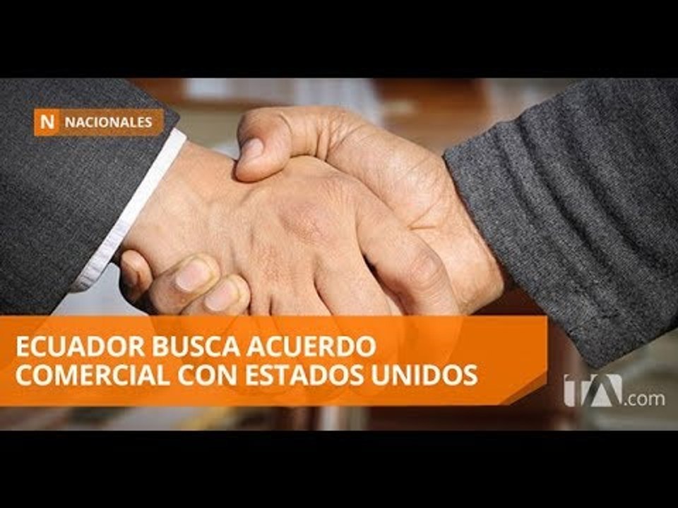 Ecuador y EE.UU. inician proceso informal para acuerdo comercial - Teleamazonas