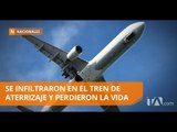 Investigan cómo se infiltraron las víctimas en el tren de aterrizaje - Teleamazonas