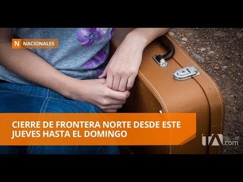 Colombia ordena el cierre temporal de su frontera con Ecuador - Teleamazonas