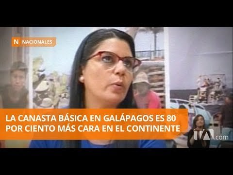 Canasta básica en Galápagos, la más cara del continente - Teleamazonas