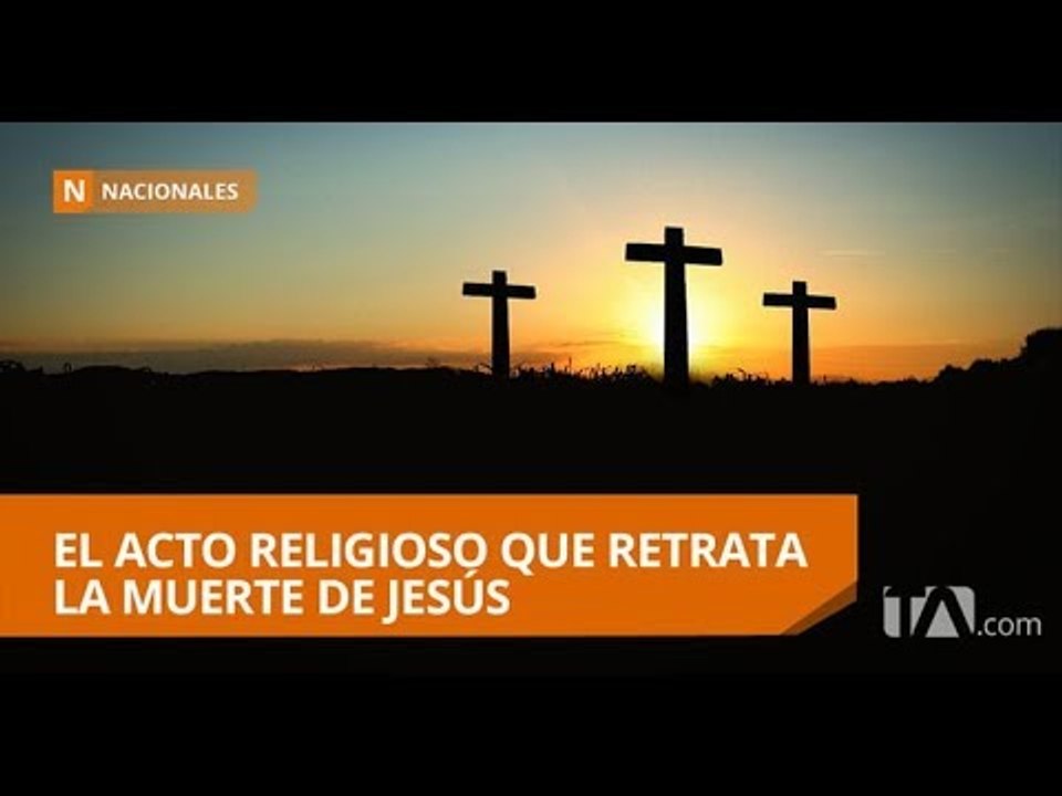 La procesión Cristo del Consuelo será este viernes a las 7h00 - Teleamazonas