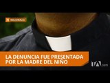 Un sacerdote es condenado a 13 años de prisión por violar a un niño - Teleamazonas