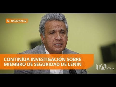 Fiscalía investigará si miembro de seguridad de Moreno incurrió en espionaje - Teleamazonas