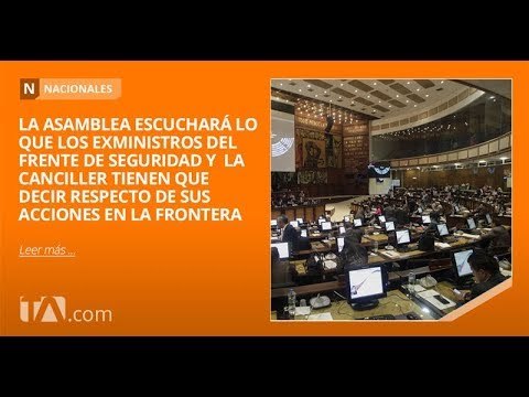 Exministros explicarán sus acciones en la frontera norte - Teleamazonas