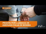 Un año de prisión para un hombre que hizo llamadas de amenazas de bomba - Teleamazonas
