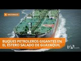 Ingreso de buques petroleros al estero salado genera controversia - Teleamazonas